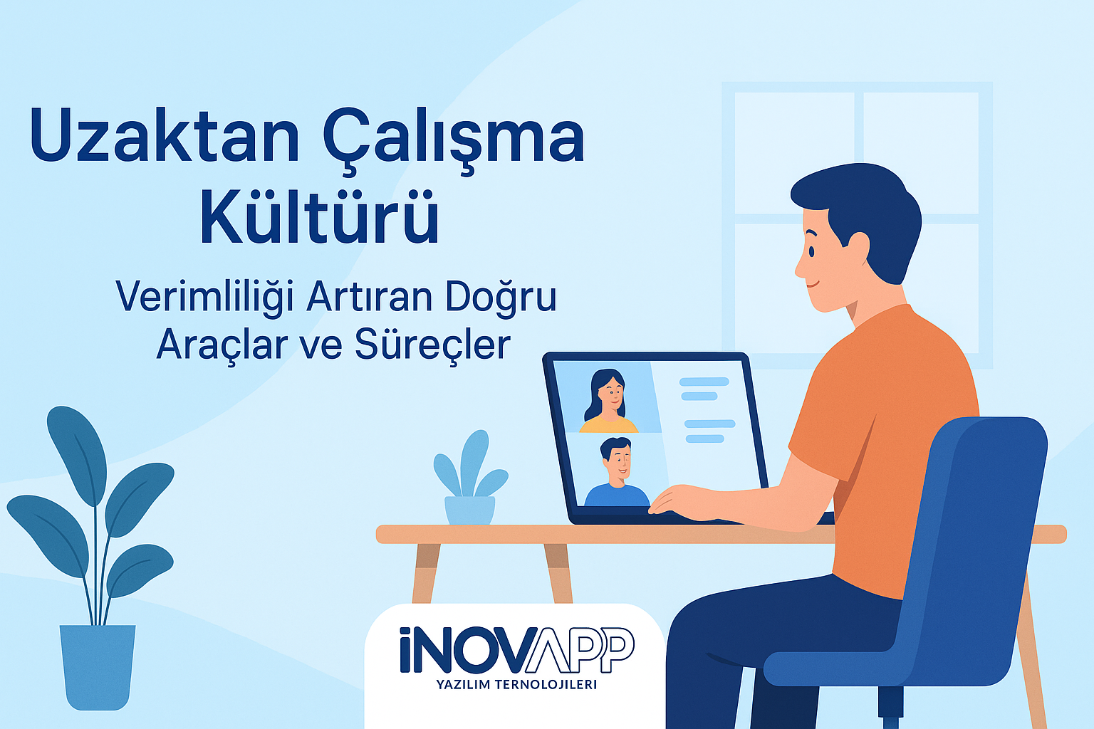 Uzaktan Çalışma Kültürü: Verimliliği Artıran Doğru Araçlar ve Süreçler
